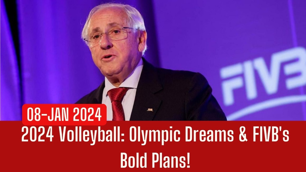 2024 Volleyball Olympic Dreams & FIVB's Bold Plans! Volley Nest
