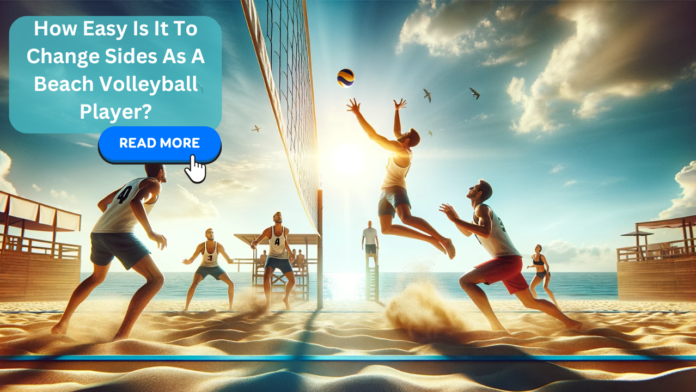 Beach volleyball players in an intense game, mid-action as one player jumps to hit the ball over the net, with 'How Easy Is It To Change Sides As A Beach Volleyball Player?' overlaid with a 'Read More' button.