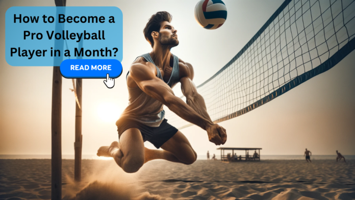 Dynamic beach volleyball player diving for a ball with text 'How to Become a Pro Volleyball Player in a Month?